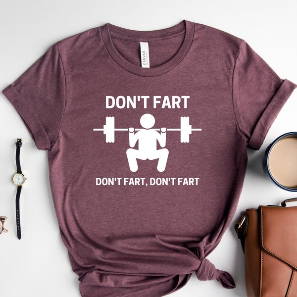 Don't Fart Shirt, Funny Weightlifting T-Shirt, Weightlifter Gift, Weightlifting Fan Shirt, Gym Workout Tee, Weightlifter Gym Clothes