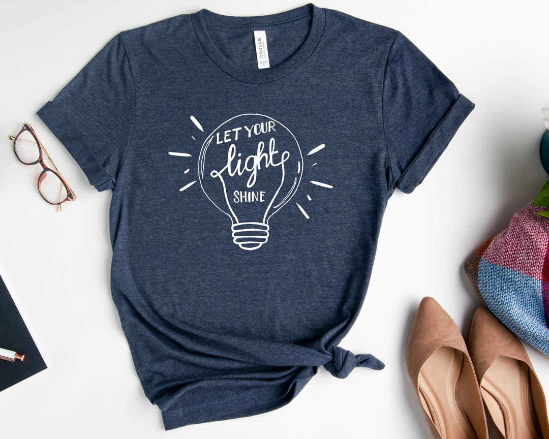 Let Your Light Shine Shirt, Motivational Saying T-shirt, Positive