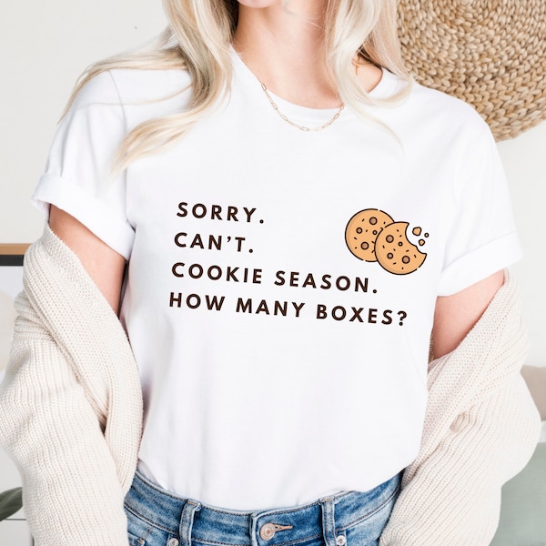 Sorry Can't Cookie Season How Many Boxes T-Shirt, Cookie Season Shirt, Cookie Dealer Tee, I Love Cookies T-Shirt, Troop Shirt