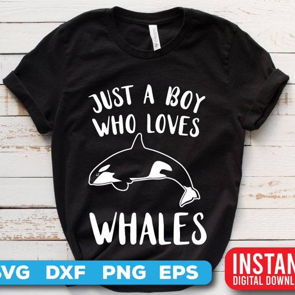 Orca svg - Orca Cut files - Killer whale svg - Just a boy who Loves whales tshirt design - digital download