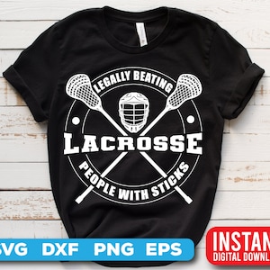 Lacrosse SVG files-Legally Beating people with sticks graphics design-Digital download