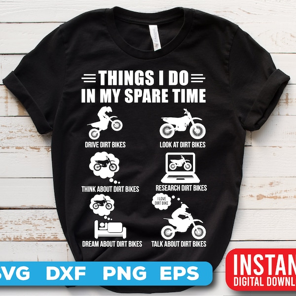 Dirt Bike SVG - Moto Cross SVG files - Things I do in my spare time dirt bike graphics cut file -Digital download