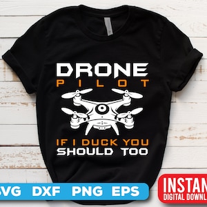 May include: Black t-shirt with white text that reads "Drone Pilot" and a graphic of a drone. The text below the drone reads "If I duck you should too."