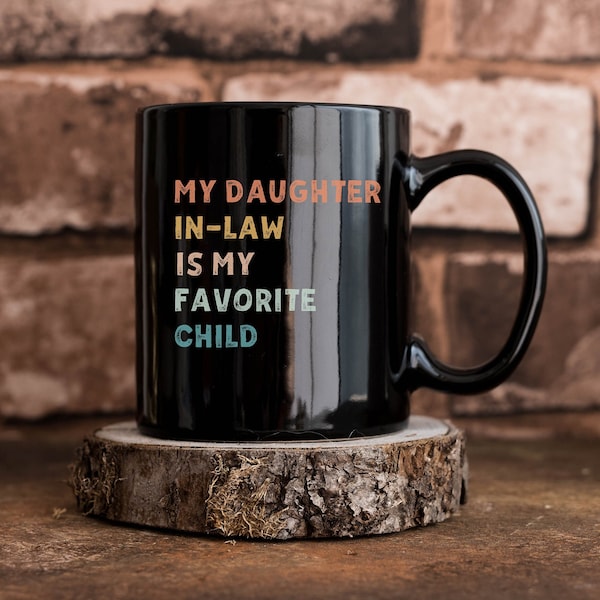 My Daughter-in-law is My Favorite Child Mug Favorite Child Coffee Mug Birthday Gift For Father In Law Coffee Mug Funny Gift Fathers Day Gift