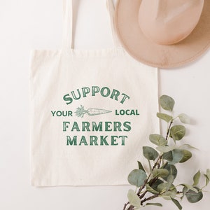 Support Your Local Farmers Market Canvas Tote Bag - Lightweight Eco Friendly Tote Bag - Shop Local Grocery Bag