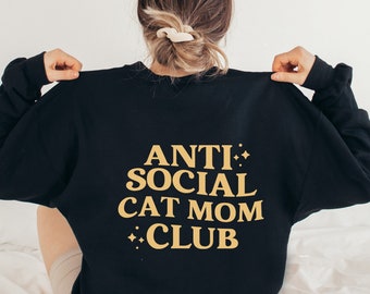 Cat Mom Sweatshirt, Anti Social Cat Mom Club, Cat Mom Sweater, Cat Lover Sweatshirt, Crazy Cat Lady, Pet Lover Sweatshirt, Gift For Her