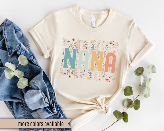 Nana Shirt, Nana Wildflowers Shirt, Nana TShirt, Nana T Shirt, Nana Shirts, Gift For Nana,Mothers Day Gift For Nana,Grandma Shirt,Nana Gifts