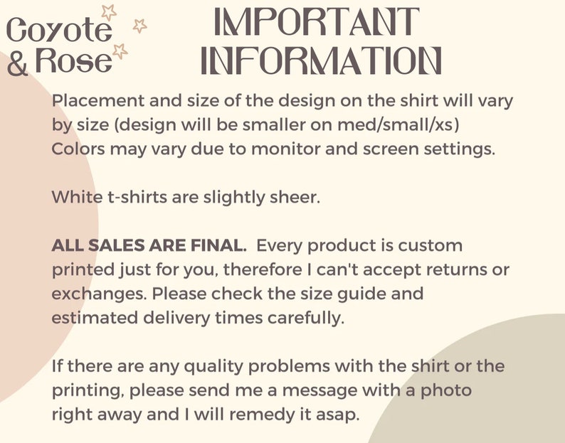 Op de afbeelding: Belangrijke informatie over T-shirt bestellingen van Coyote & Rose. De plaatsing en grootte van het ontwerp op het shirt vari&euml;ren per maat. Kleuren kunnen vari&euml;ren vanwege monitor- en scherminstellingen. Witte T-shirts zijn licht doorschijnend. Alle verkopen zijn definitief. Elk product wordt speciaal voor u bedrukt. Controleer de maattabel en de geschatte levertijden zorgvuldig. Als er kwaliteitsproblemen zijn met het shirt of de bedrukking, stuur dan een bericht met een foto zo snel mogelijk.
