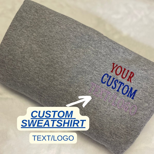 Custom Embroidered Sweatshirt, Personalized with your Text, Logo, Add Your Text, Custom Embroidered Pullover, Customized Embroidery