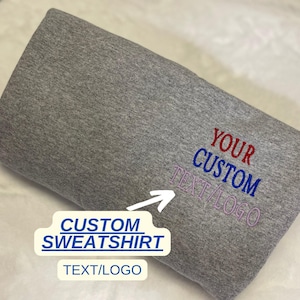 Custom Embroidered Sweatshirt, Personalized with your Text, Logo, Add Your Text, Custom Embroidered Pullover, Customized Embroidery