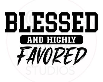 Blessed and Highly Favored Design Christian Gospel Digital Download File - One PNG File