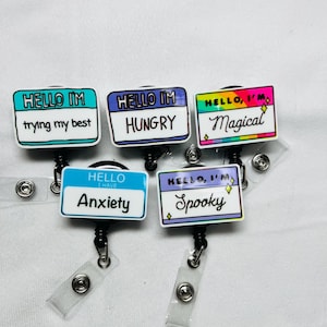 Hello I&#39;m trying my best, I&#39;m hungry, I&#39;m spooky, I&#39;m magical, I have anxiety retractable badge reel.