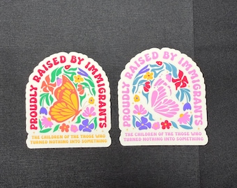 Proudly raised by immigrants sticker
