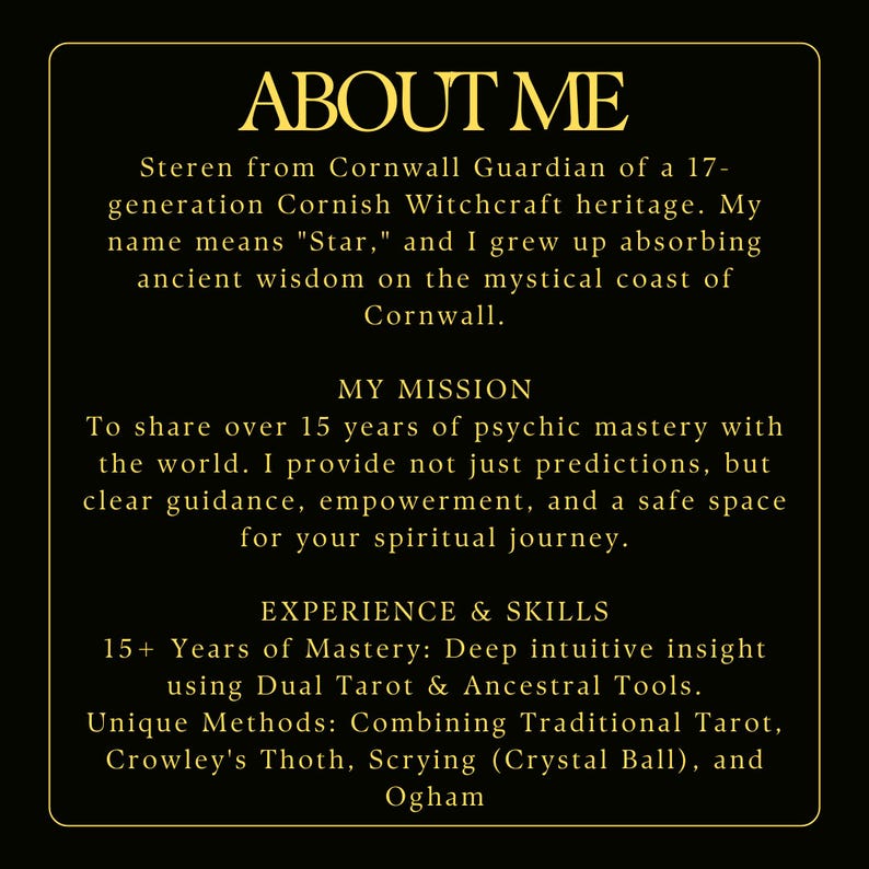 May include: A black and gold graphic with the text "ABOUT ME" at the top. The text describes a psychic from Cornwall with 15+ years of experience, using tarot, scrying, and other methods.