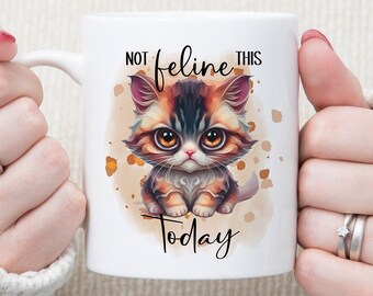 Funny cat mug, funny mug with cat , not feeling it, humorous mug gift for friend, gift for happy birthday, unique gift for coworker, feline