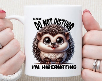 Funny hedgehog mug, do not disturb, hedgehog mug, humorous mug gift for friend, gift for happy birthday, unique gift coworker, hibernating