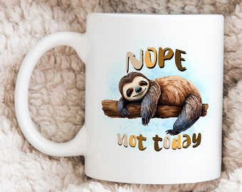 Funny sloth mug, sloth mug not today, sloth mug, humorous mug gift for friend, gift for happy birthday, unique gift coworker, nope sloth
