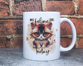 Funny cat mug, funny mug with cat , not feeling it, humorous mug gift for friend, gift for happy birthday, unique gift for coworker, feline