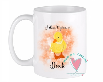 Don't Give a Duck mug, Funny mug, Humorous Message on Mug, Funny gift for him, Duck lover, Birthday gift for mum, humorous leaving gift