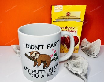 I didn't fart my butt blew you  a kiss,  I didn't fart mug, my butt blew you a kiss mug, funny mug for work colleague, funny sloth mug