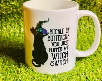 Buckle up Buttercup, Flicked my witch switch, Funny mug for her, All hallows eve, mug for witch, spooky black cat, gift for wife, humorous