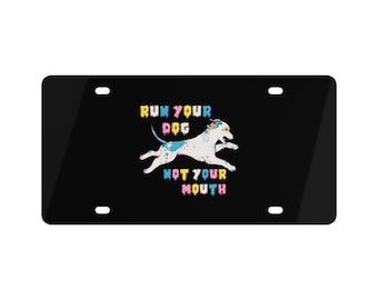 RUN YOUR DOG not your mouth mini license plate, dog car accessories, agility, fastcat, herding, disc dog, lure coursing, obedience, dog show