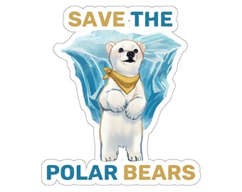 SAVE the POLAR BEARS - Ecology stickers, Save Planet, Animal Rights, Earth Day stickers, Global Warming sticker, climate change Stickers