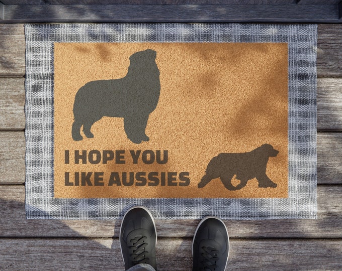 I Hope You Like Aussies Door Mat, Australian Shepherd Entrance Door Mat, Funny Dog Themed Coir Doormat Nonslip, Aussie Dog Owner Gift