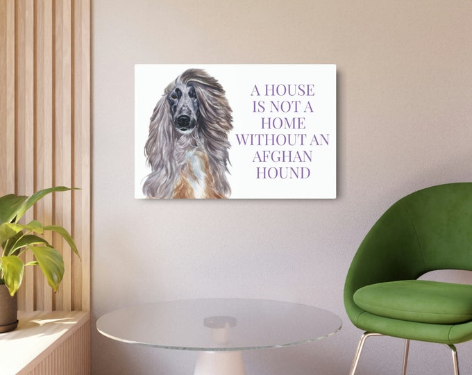 Afghan Hound, a house is not a home without, dog breed sign, sighthound, afghan hound gifts