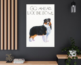 Gallery Wrapped canvas watercolor Australian Shepherd, life is short, go ahead, lick the bowl realistic, painting, aussie, bathroom decor
