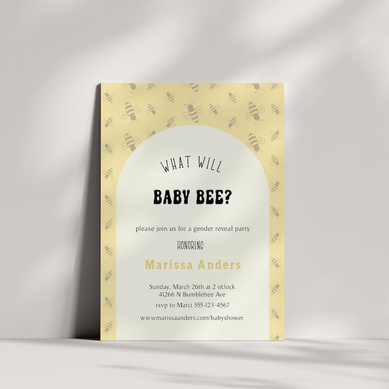 May include: A yellow gender reveal party invitation with a bee pattern. The text reads "What will Baby Bee?" and includes the date, time, and location of the party.