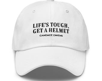 Lifes Tough Get a Helmet Candace Owens Dad Hat Black Embroidery