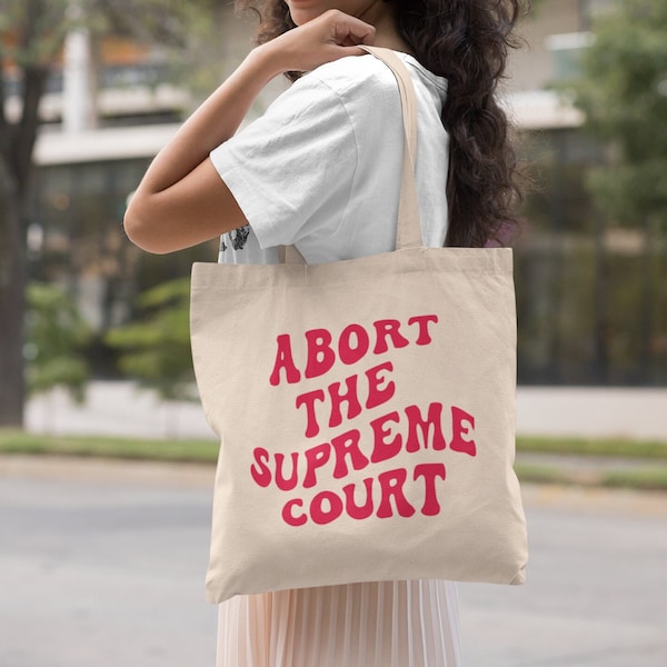 Abort the Supreme Court Tote Bag - Feminist Bag - Political Merch - Pro Choice Over the Shoulder Bag