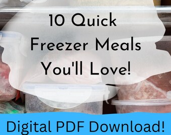 May include: A freezer filled with plastic containers of frozen meals. The text on the image reads "10 Quick Freezer Meals You'll Love!" and "Digital PDF Download!"