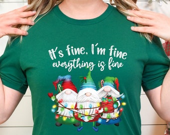 It's Fine I'm Fine Everything Is Fine Shirt, Funny Christmas Shirt, Cute Gnomes Shirt