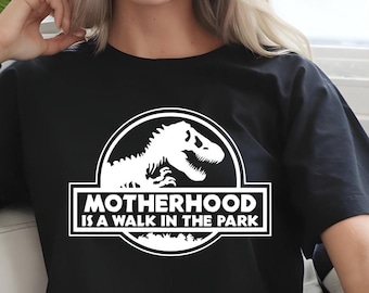 Motherhood Dinosaur Shirt, Walk in the Park Shirt, Mom Life Shirt, Mom Shirt, Mom, Gift for Mom, Dinosaur Party Shirt, Mama Shirt