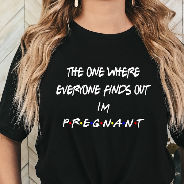 Pregnancy announcement shirt, The One Where Everyone Finds Out I'm Pregnant, Pregnancy Reveal Shirt,  Mothers Day Shirt