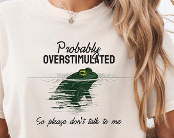 Comfort Colors® Overstimulated Shirt, Gen Z Sweatshirt, Anxiety Crewneck, Weirdcore Clothing, Unhinged TShirt, Funny Sarcastic, Cowboy Frog