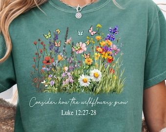 Comfort Colors® Consider How The Wildflowers Grow Christian Bible Verse Shirt Boho Floral Religious Tee Christian Gifts Faith Apparel