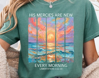 Comfort Colors® His Mercies Are New Every Morning Christian Bible Verse Shirt, Religious Women Gift Faith Tee Christian Gifts Jesus Tee