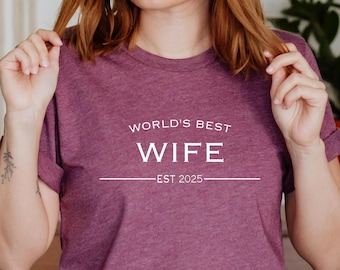 Worlds Best Wife Shirt - Valentines Day Gift for Wife - Wedding Gift for Wife - Newlywed Gift - Honeymoon Shirt - Wifey Shirt - Gift for Her