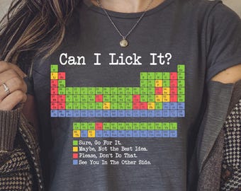 Can I Lick It Shirt, Funny Chemistry Periodic Table Shirt, Elements Table Funny Shirt, Scientist Gift, Science Shirt