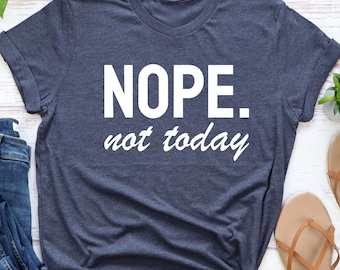 Camiseta "No, hoy no", camiseta divertida y sarcástica, regalo para ella.