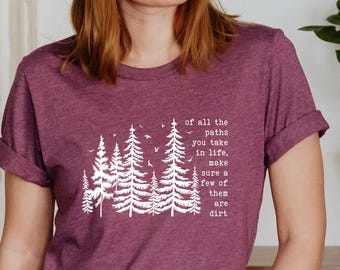 Of All The Paths You Take shirt, Hiking TShirt, Camping shirt, Outdoors Shirt, Forest shirt, Camping tee, Backpacking shirt, Wild life shirt