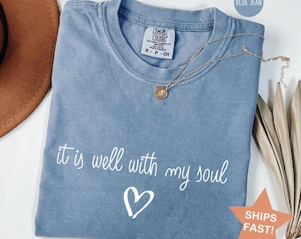 Comfort Colors® It Is Well With My Soul Shirt, Trendy Christian T-Shirt, Faith Shirt For Women, Minimalist Religious Tee, Church Clothing