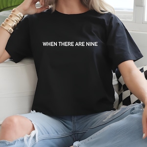 When There Are Nine Shirt - RBG Feminist T-shirt