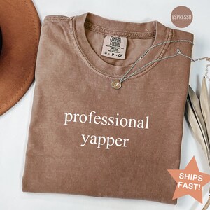 Comfort Colors® Professional Yapper Shirt, Sarcastic Mom Shirt, Funny Mom Shirt, Funny Meme Shirt, Shirt for Yapper Moms, Gift for Mom