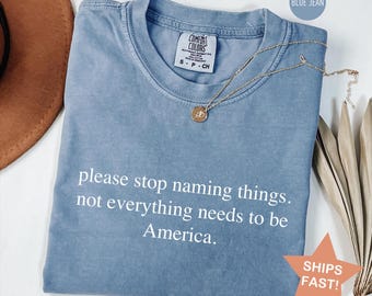 Please Stop Naming Things Shirt, Donald Trump Satire Shirt, Political Humor Tee, Funny Trump Shirt, Anti Trump Style Shirt, Political Gift