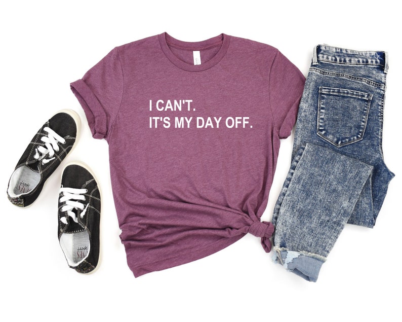 Day off shirt, I can't It's my day off, Cute Christmas gift, Mom shirt image 2