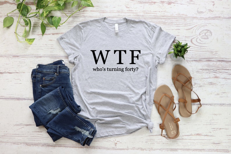 WTF Shirt, Funny 40th Birthday Shirt, 40th Birthday Gift For Her, Happy Birthday Trip T-shirt, Woman Turning Forty, Custom Age Personalized Bild 3